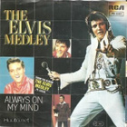 ELVIS PRESLEY:THE ELVIS MEDLEY/ALWAYS ON MY MIND:VINYYLI 7" - pikkukuva 1