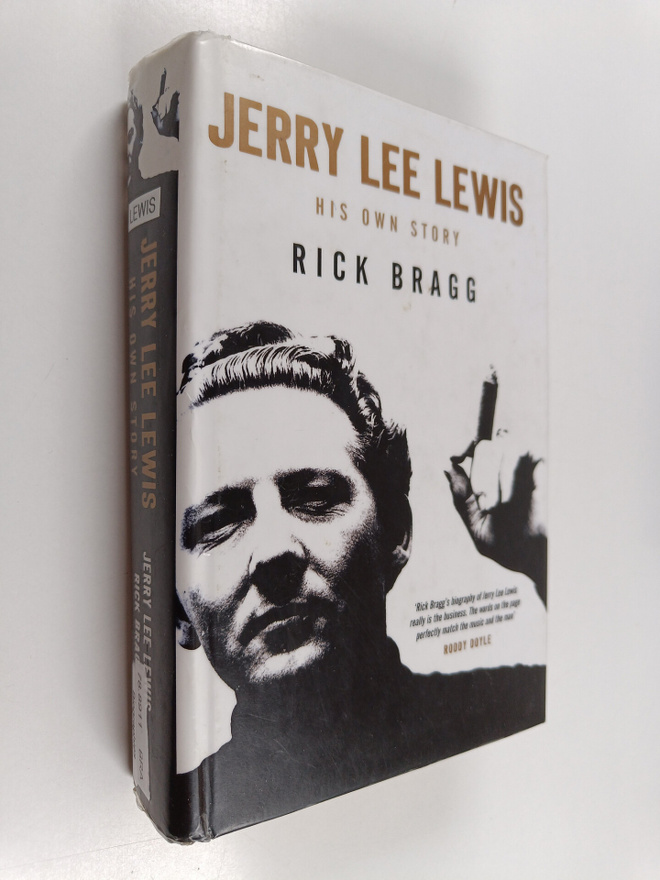 Rick Bragg : Jerry Lee Lewis : His own story