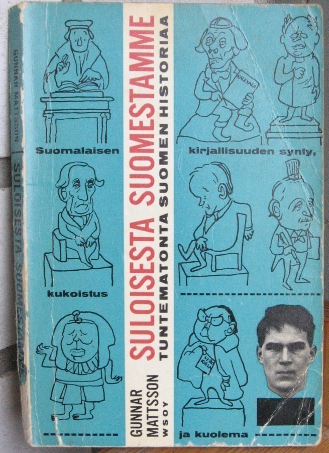 Gunnar Mattsson: Suloisesta Suomestamme, Wsoy 1965. 146 s.