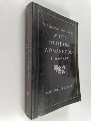 Jane Turner Censer : The Reconstruction of White Southern...