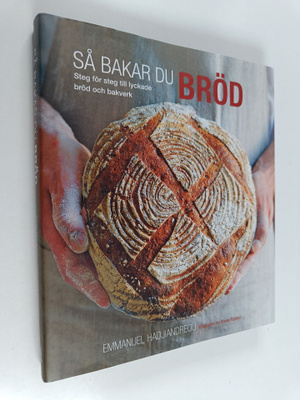 Emmanuel Hadjiandreou : Så bakar du bröd : steg för steg ...