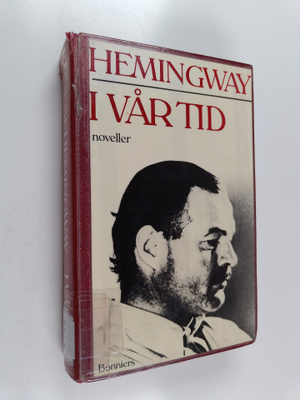 Ernest Hemingway : I vår tid noveller