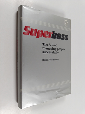 David Freemantle : Superboss : the A-Z of managing people...