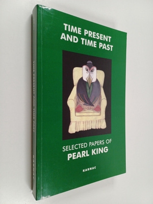 Pearl King : Time Present and Time Past - Selected Papers...