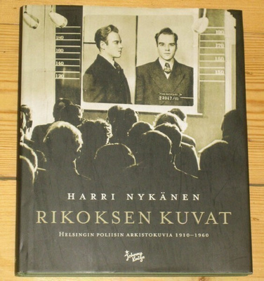 Rikoksen kuvat Helsingin poliisin arkistok. 1910-60