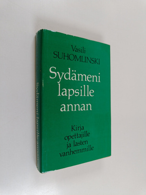 Vasili Suhomlinski : Sydämeni lapsille annan