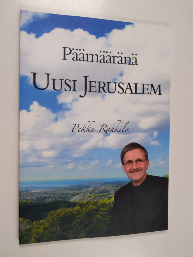 Pekka Rahkila : Päämääränä uusi Jerusalem
