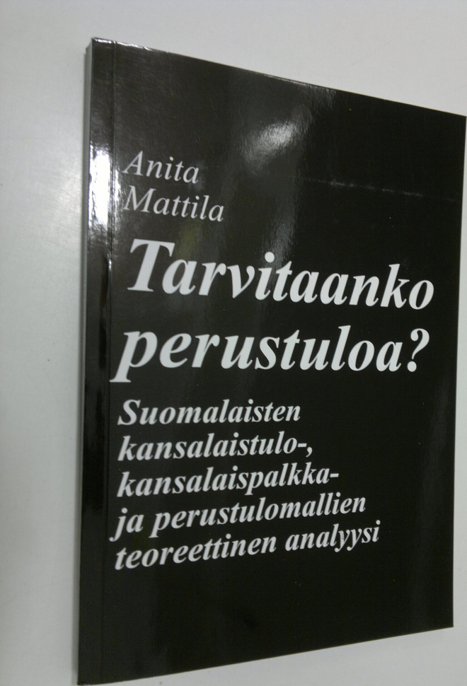 Anita Mattila : Tarvitaanko perustuloa : suomalaisten kan...