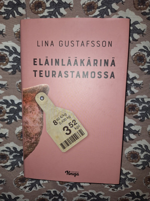 Lina Gustafsson : Eläinlääkärinä teurastamossa 1p