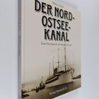 Walter Schulz : Der Nord-Ostsee-Kanal - Eine Fotochronik ... - pikkukuva 1