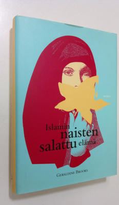 Geraldine Brooks : Islamin naisten salattu elämä