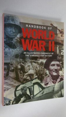 Handbook of World War II : an illustrated chronicle of th...
