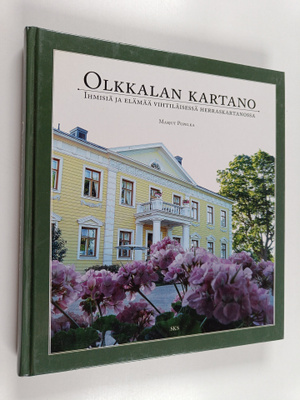Marjut Popelka : Olkkalan kartano : ihmisiä ja elämää vih...