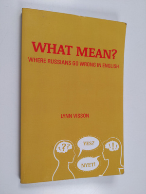 Lynn Visson : What Mean? - Where Russians Go Wrong in Eng...