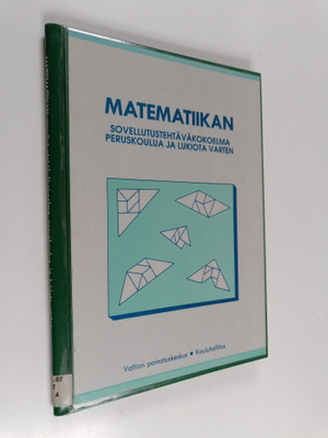 Matematiikan sovellutustehtäväkokoelma peruskoulua ja luk...