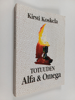 Kirsti Koskela : Totuuden alfa & omega (signeerattu, teki...