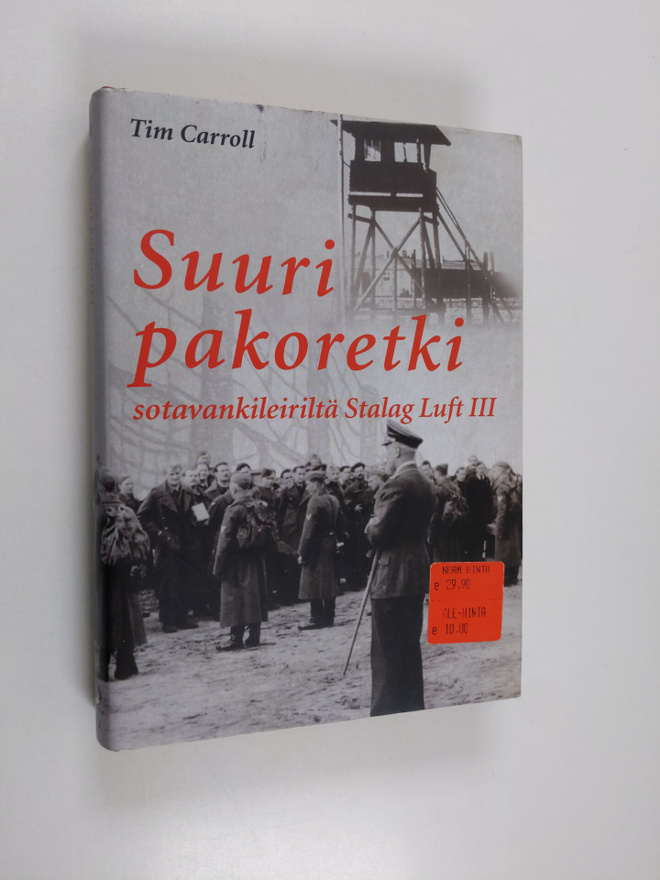 Tim Carroll : Suuri pakoretki sotavankileiriltä Stalag Lu...