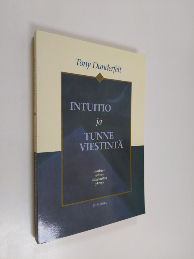 Tony Dunderfelt : Intuitio ja tunneviestintä : ihmisten v...