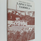 Anna-Maija Urkola : Lapsuuteni Tammela - pikkukuva 1