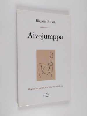Birgitta Birath : Aivojumppa : oppimista parantavia liike...
