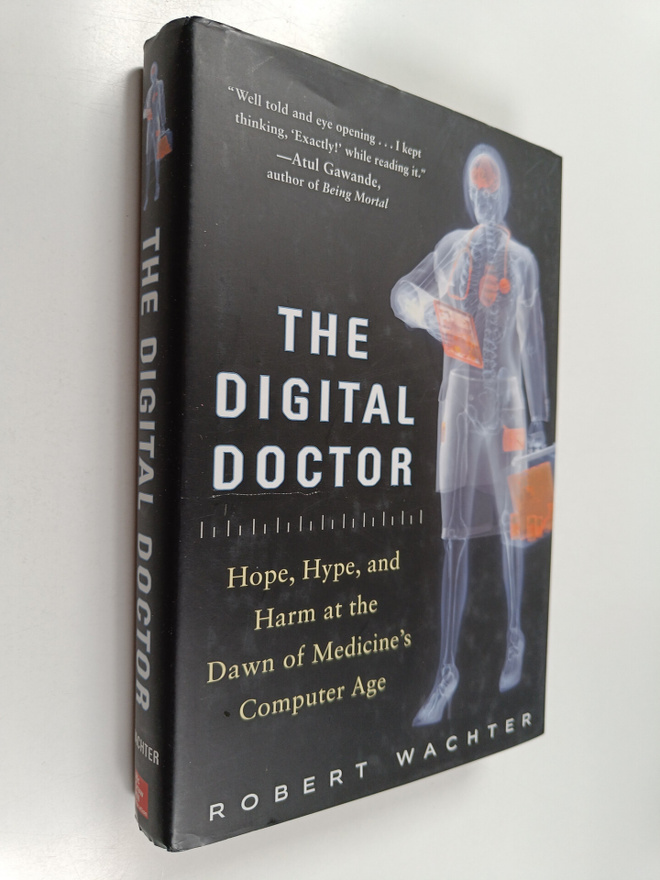 Robert M. Wachter : The digital doctor : hope, hype, and ...
