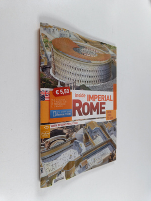 Inside Imperial Rome. From Lions to Gods
