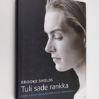 Brooke Shields : Tuli sade rankka : miten selvisin synnyt... - pikkukuva 1