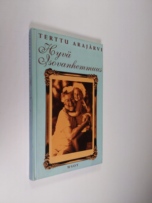 Terttu Arajärvi : Hyvä isovanhemmuus