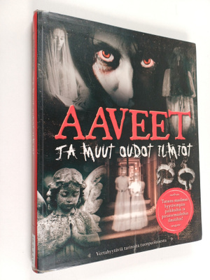 Aaveet ja muut oudot ilmiöt : vertahyytäviä tarinoita tuo...