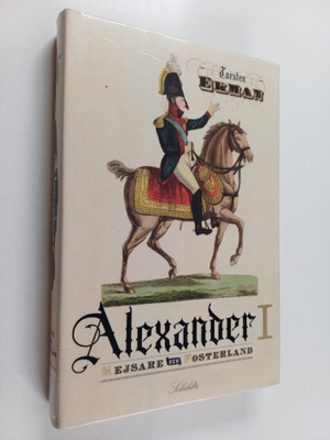 Torsten Ekman : Kejsare och fosterland : Alexander I : Ry...