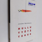 Juhani Seppänen : Hullu työtä tekee - pikkukuva 1