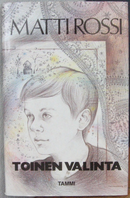 Matti Rossi: Toinen valinta, Tammi 1989. 172 s.