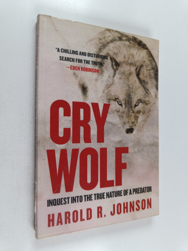 Harold R. Johnson : Cry wolf : inquest into the true natu...