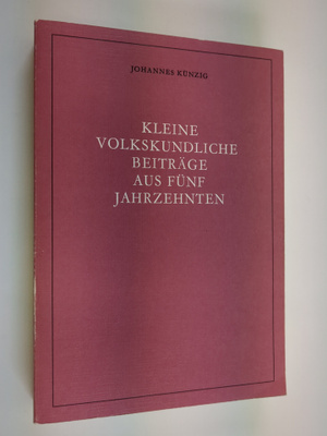 Johannes Kunzig : Kleine volkskundliche Beiträge aus funf...