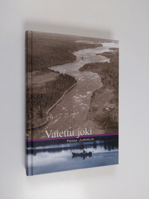 Pekka Jurvelin : Vaiettu joki (signeerattu, tekijän omiste)