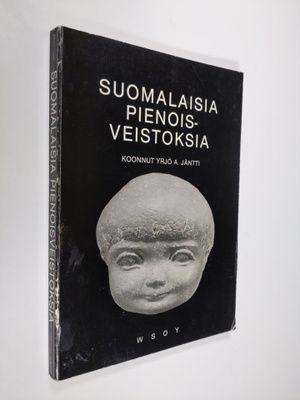 koonnut Yrjö A. Jäntti : Suomalaisia pienoisveistoksia