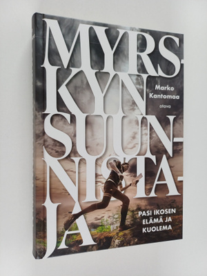 Marko Kantomaa : Myrskyn suunnistaja : Pasi Ikosen elämä ...