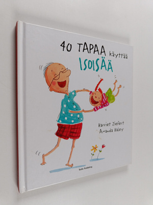 Harriet Ziefert : 40 tapaa käyttää isoisää