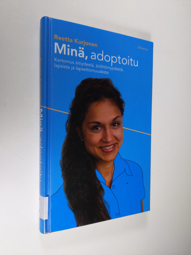 Reetta Kurjonen : Minä, adoptoitu : kertomus äitiydestä, ...
