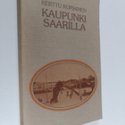 Kerttu Kupiainen : Kaupunki saarilla : vaellusta pienessä... - pikkukuva 1