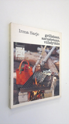 Irma Sarje : Grillataan, savustetaan, viihdytään
