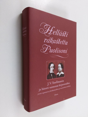Johan Vilhelm Snellman : Hellästi rakastettu puolisoni : ...