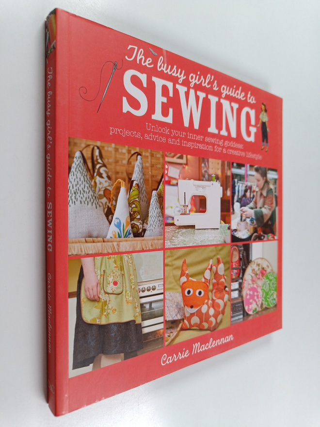 Carrie Macleannan : The busy girl's guide to sewing : unl...