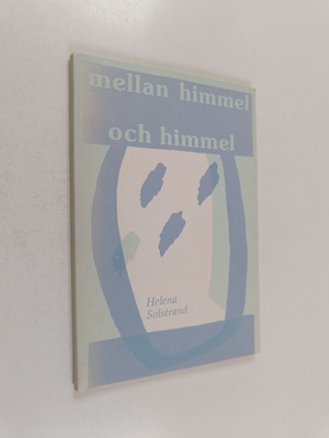 Helena Solstrand : Mellan himmel och himmel