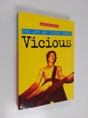 Mark Paytress : Vicious - The Art of Dying Young