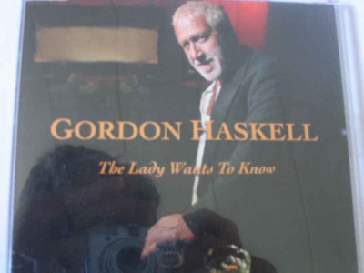 CDS GORDON HASKELL-THE LADY WANTS TO KNOW