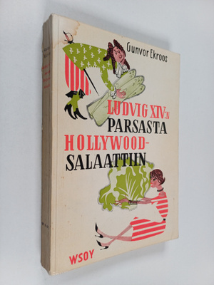 Gunvor Ekroos : Ludvig xiv:n parsasta hollywood-salaattiin