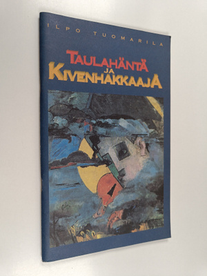 Ilpo Tuomarila : Taulahäntä ja kivenhakkaaja