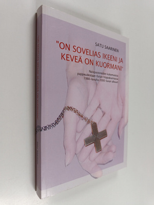Satu Saarinen : On sovelias ikeeni ja keveä on kuormani :...