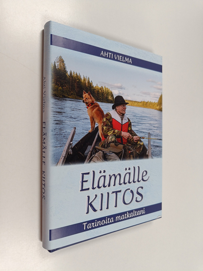 Ahti Vielma : Elämälle kiitos : tarinoita matkaltani